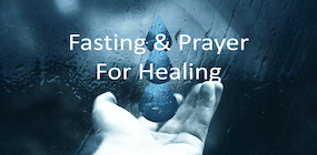 Fasting and Prayer for Healing